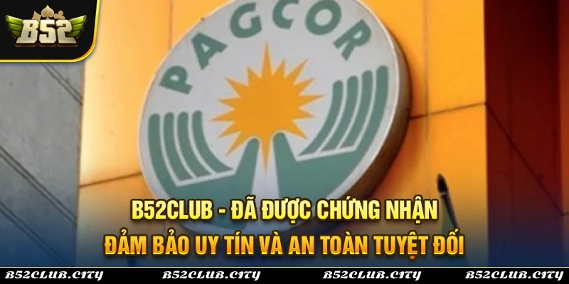 B52Club đã được chứng nhận an toàn với nhiều chứng chỉ hoạt động hợp pháp