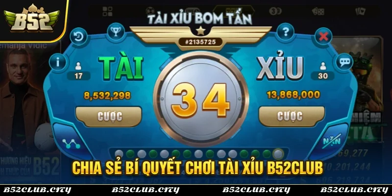 Những bí quyết giúp người chơi tham gia tài xỉu B52Club hiệu quả