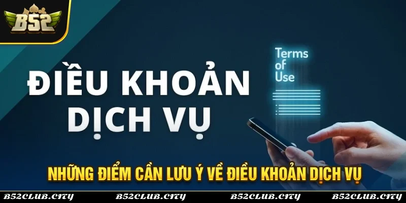 Lưu ý cần biết điều khoản dịch vụ tại B52Club