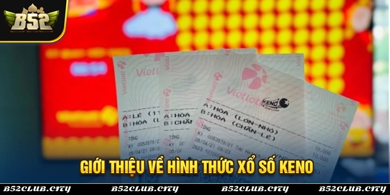 Sơ lược về hình thức xổ số Keno