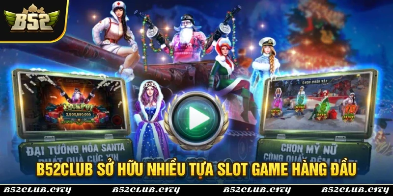 Slot game B52Club sở hữu nhiều chủ đề và mức thưởng đa dạng