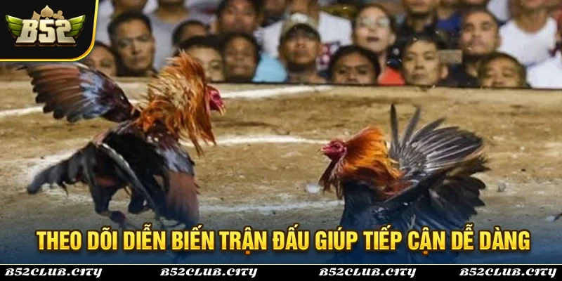 Các theo dõi diễn biến trận đấu và tham gia dễ dàng 